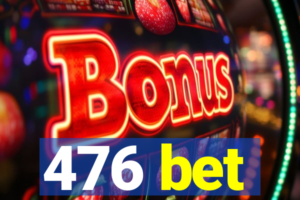 476 bet